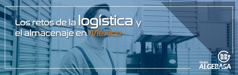 Los-retos-de-la-logistica-y-el-almacenaje-en-Mexico_BLOG